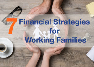 7 Financial Strategies for Working Families